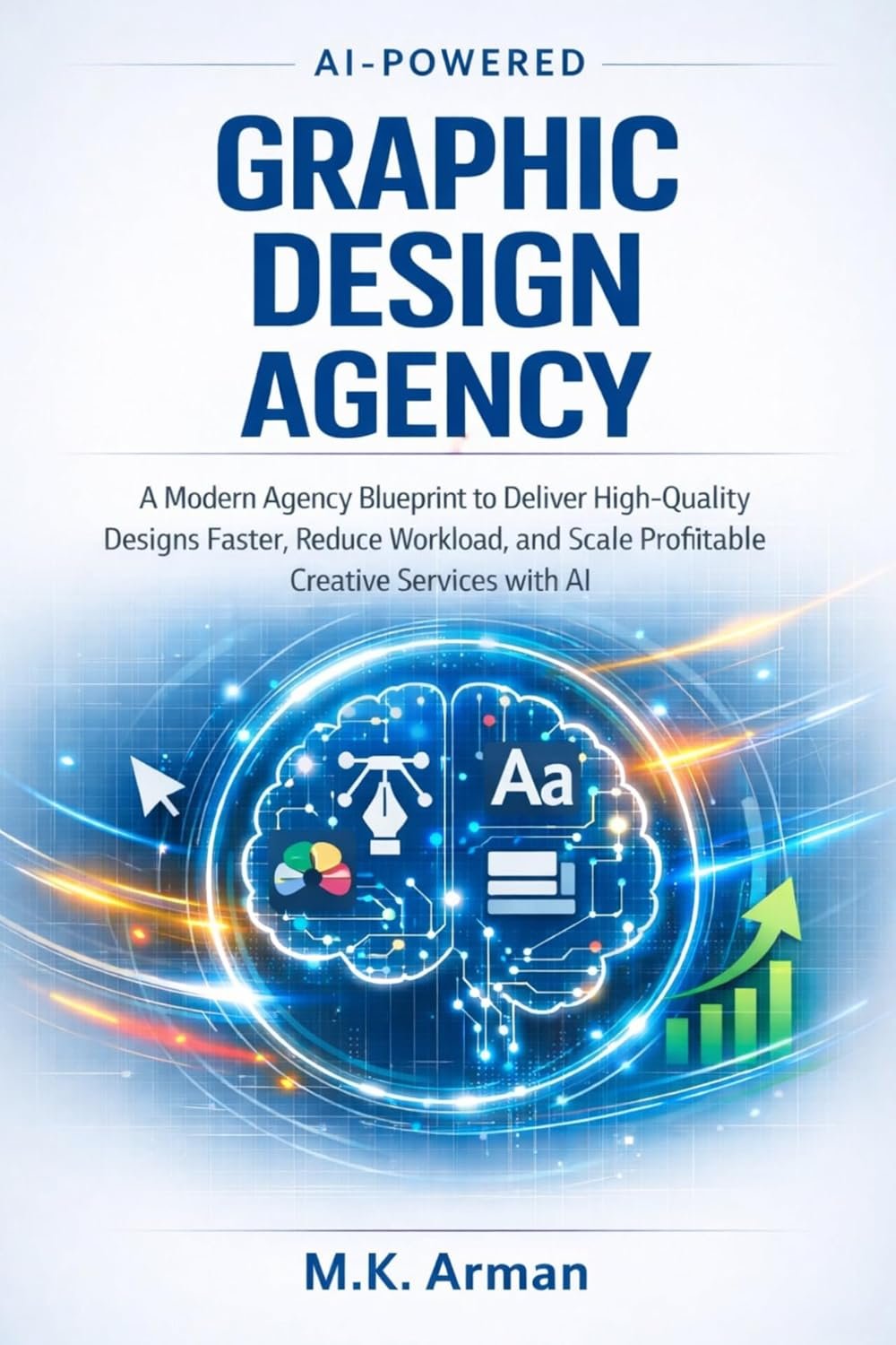AI-Powered Graphic Design Agency: A Modern Agency Blueprint to Deliver AI-powered)
